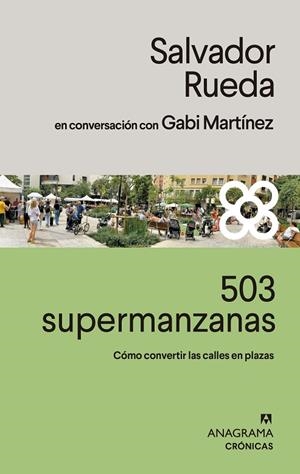 503 SUPERMANZANAS. CÓMO CONVERTIR LAS CALLES EN PLAZAS | 9788433932020 | RUEDA, SALVADOR/MARTÍNEZ, GABI