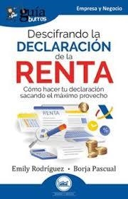 DESCIFRANDO LA DECLARACIÓN DE LA RENTA. CÓMO HACER TU DECLARACIÓN SACANDO EL MÁXIMO PROVECHO | 9791387539238 | RODRÍGUEZ, EMILY/PASCUAL, BORJA