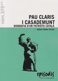 PAU CLARIS I CASADEMUNT. BIOGRAFIA D´UN PATRIOTA CATALÀ | 9788423209101 | SIMON TARRÉS, ANTONI
