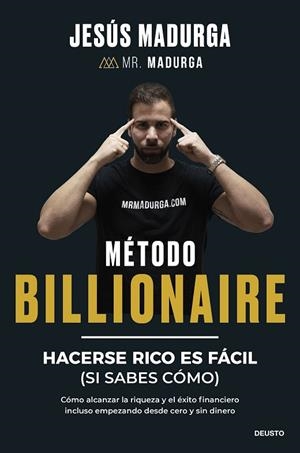MÉTODO BILLIONAIRE. HACERSE RICO ES FÁCIL (SI SABES CÓMO) | 9788423438754 | MADURGA, JESÚS
