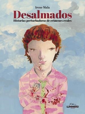 DESALMADOS. HISTORIAS PERTURBADORAS DE CRÍMENES REALES | 9788410378681 | MALA, IRENE