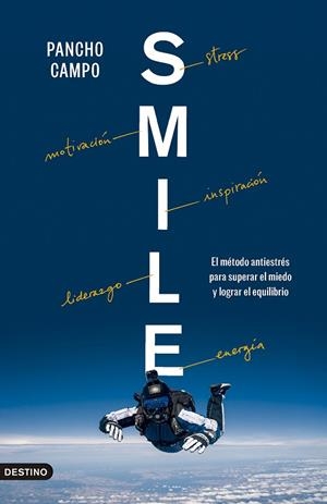 SMILE EL MÉTODO ANTIESTRÉS PARA SUPERAR EL MIEDO Y LOGRAR EL EQUILIBRIO | 9788423367429 | CAMPO, PANCHO