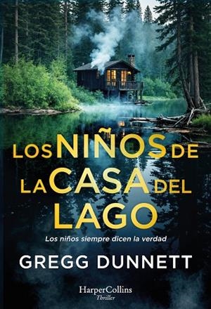 LOS NIÑOS DE LA CASA DEL LAGO LOS NIÑOS SIEMPRE DICEN LA VERDAD | 9788410642959 | DUNNETT, GREGG