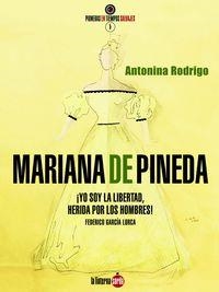 MARIANA DE PINEDA. ¡YO SOY LA LIBERTAD, HERIDA POR LOS HOMBRES! | 9788494828553 | ANTONINA RODRIGO