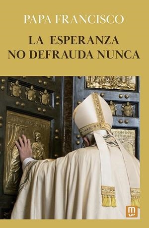 LA ESPERANZA NO DEFRAUDA NUNCA | 9788427149755 | BERGOGLIO, JORGE MARIO