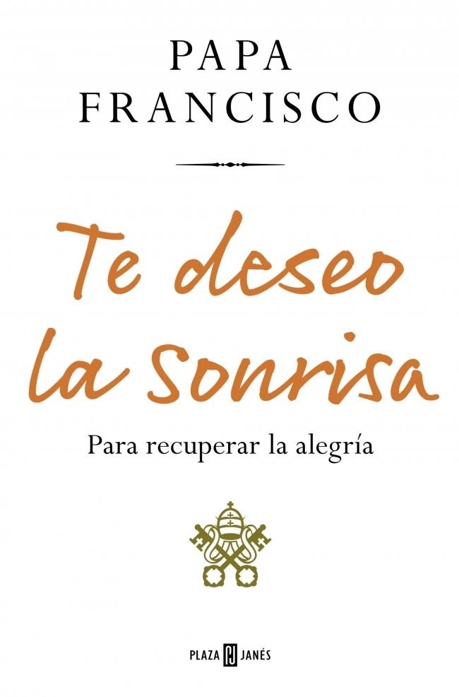 TE DESEO LA SONRISA. PARA RECUPERAR LA ALEGRÍA | 9788401031465 | PAPA FRANCISCO