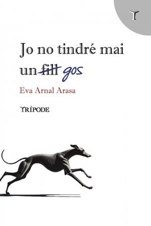 JO NO TINDRÉ MAI UN (FILL) GOS | 9788412920840 | ARNAL ARASA, EVA