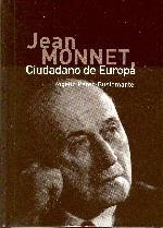 JEAN MONNET. CIUDADANO DE EUROPA | 9788496261624 | PEREZ BUSTAMANTE, ROGELIO