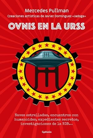 OVNIS EN LA URSS. NAVES ESTRELLADAS, ENCUENTROS CON HUMANOIDES, EXPEDIENTES SECRETOS, INVESTIGACIO | 9788412772890 | PULLMAN URIBE, MERCEDES/DOMÍNGUEZ JADOGA, JAVIER