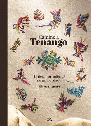CAMINO A TENANGO. EL DESCUBRIMIENTO DE UN BORDADO | 9788425234996 | ROMERO, GIMENA