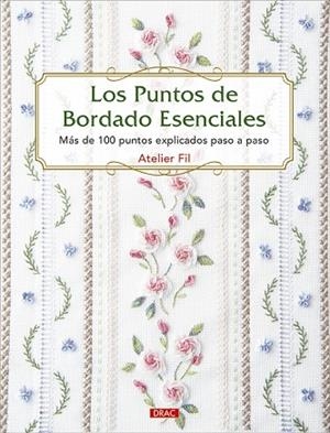 LOS PUNTOS DE BORDADO ESENCIALES. MÁS DE 100 PUNTOS EXPLICADOS PASO A PASO | 9788498746761 | ATELIER FIL