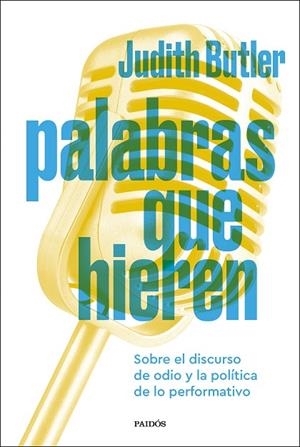 PALABRAS QUE HIEREN SOBRE EL DISCURSO DE ODIO Y LA POLÍTICA DE LO PERFORMATIVO | 9788449343841 | BUTLER, JUDITH