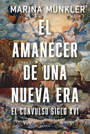 EL AMANECER DE UNA NUEVA ERA EL CONVULSO SIGLO XVI | 9788491997726 | MÜNKLER, MARINA