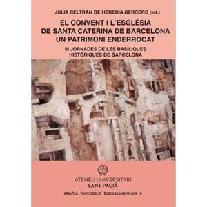 EL CONVENT I L'ESGLÉSIA DE SANTA CATERINA DE BARCELONA UN PATRIMONI ENDERROCAT | 9788412063677