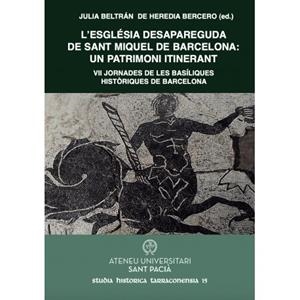 L'ESGLÉSIA DESAPAREGUDA DE SANT MIQUEL DE BARCELONA: UN PATRIMONI ITINERANT | 9788412689808 | JORNADES DE LES BASÍLIQUES HISTÒRIQUES DE BARCELONA