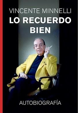 LO RECUERDO BIEN. AUTOBIOGRAFÍA VICENTE MINNELLI | 9788412924374 | MINNELLI, VINCENTE
