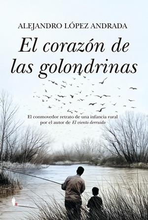EL CORAZÓN DE LAS GOLONDRINAS | 9788410356788 | ALEJANDRO LÓPEZ ANDRADA