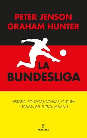 LA BUNDESLIGA. HISTORIA, EQUIPOS, HAZAÑAS, CULTURA Y PASIÓN DEL FÚTBOL ALEMÁN | 9788410527638 | GRAHAM HUNTER/PETER JENSON