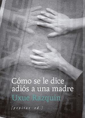 CÓMO SE LE DICE ADIÓS A UNA MADRE | 9788410476202 | RAZQUIN OLAZARAN, UXUE