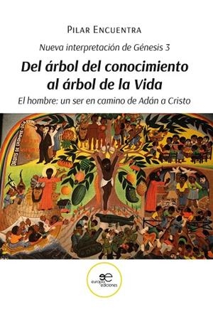 NUEVA INTERPRETACIÓN DE GÉNESIS 3 DEL ÁRBOL DEL CONOCIMIENTO AL ÁRBOL DE LA VIDA. EL HOMBRE: UN SER EN CAMINO DE ADÁN A CRISTO | 9791220151092 | ENCUENTRA, PILAR