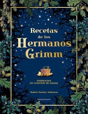 RECETAS DE LOS HERMANOS GRIMM INSPIRADAS EN CUENTOS DE HADAS | 9788445019443 | TUESLEY ANDERSON, ROBERT