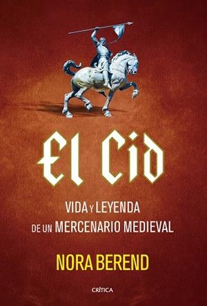 EL CID VIDA Y LEYENDA DE UN MERCENARIO MEDIEVAL | 9788491997740 | BEREND, NORA