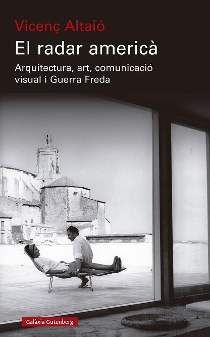 EL RADAR AMERICÀ. ARQUITECTURA, ART, COMUNICACIÓ VISUAL I GUERRA FREDA | 9788419738707 | ALTAIÓ, VICENÇ