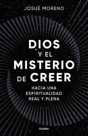 DIOS Y EL MISTERIO DE CREER | 9788425368493 | MORENO (@JOSUEMORENOX), JOSUÉ