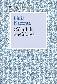 CÀLCUL DE METÀFORES LA CONFLUÈNCIA DE CIÈNCIA I HUMANITATS AL SEGLE XXI | 9788410009653 | NACENTA, LLUÍS