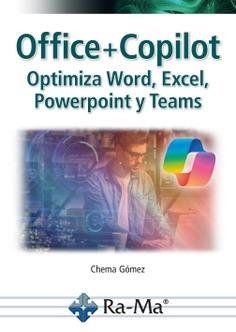OFFICE + COPILOT. OPTIMIZA WORD, EXCEL, POWERPOINT Y TEAMS | 9791387642662 | GÓMEZ, CHEMA