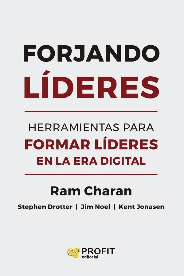 FORJANDO LÍDERES. HERRAMIENTAS PARA FORMAR LÍDERES EN LA ERA DIGITAL | 9788410235199 | CHARAN, RAM/DROTTER, STEPHEN J./NOEL, JIM/JONASEN, KENT