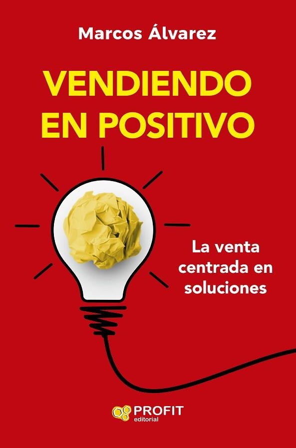VENDIENDO EN POSITIVO. LA VENTA CENTRADA EN SOLUCIONES | 9788410235786 | ALVAREZ OROZCO, MARCOS