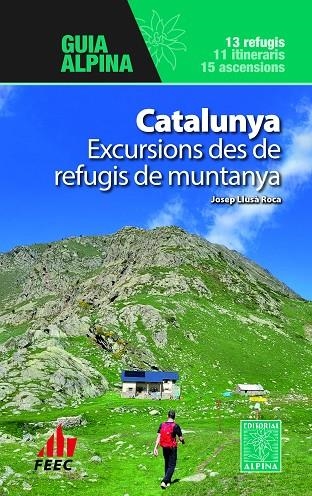 CATALUNYA EXCURSIONS DES DE REFUGIS DE MUNTANYA. 13 REFUGIS 11 ITINERARIS 15 ASCENSIONS | 9788470111631 | LLUSÀ ROCA, JOSEP