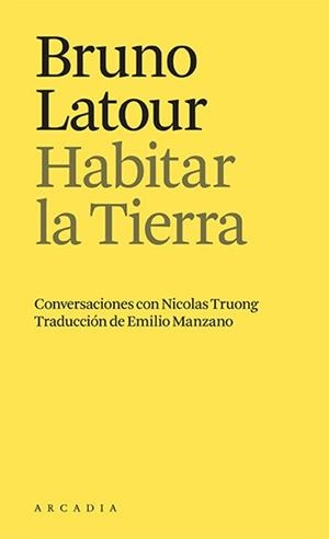 HABITAR LA TIERRA. CONVERSACIONES CON NICOLAS TRUONG | 9788412592665 | LATOUR, BRUNO