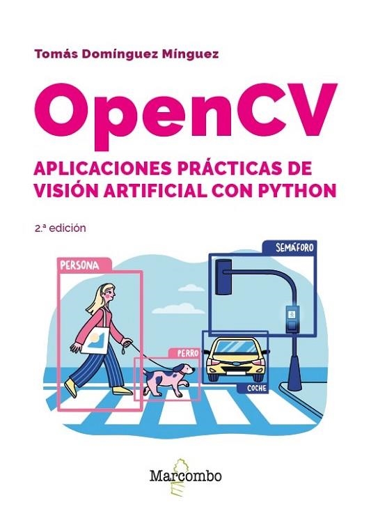 OPENCV. APLICACIONES PRÁCTICAS DE VISIÓN ARTIFICIAL CON PYTHON - 2.ª EDICIÓN | 9788426740168 | DOMÍNGUEZ MÍNGUEZ, TOMÁS