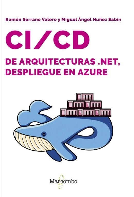 CI/CD DE ARQUITECTURAS .NET, DESPLIEGUE EN AZURE | 9788426740151 | SERRANO, RAMÓN/NUÑEZ SABIN, MIGUEL ÁNGEL