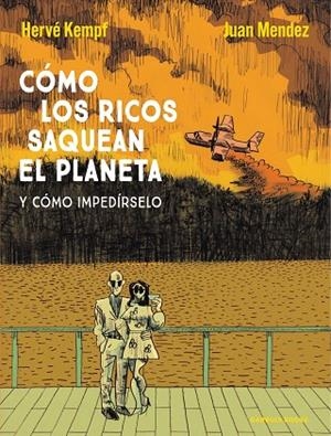 CÓMO LOS RICOS SAQUEAN EL PLANETA. Y CÓMO IMPEDÍRSELO | 9788419393593 | KEMPF, HERVÉ/MENDEZ, JUAN