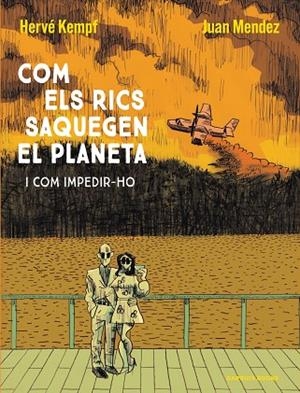 COM ELS RICS SAQUEGEN EL PLANETA. I COM IMPEDIR-HO | 9788419393609 | KEMPF, HERVÉ/MENDEZ, JUAN