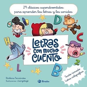 LETRAS CON MUCHO CUENTO. 29 CLÁSICOS SUPERDIVERTIDOS PARA APRENDER LAS LETRAS Y LOS SONIDOS (TEXTO RIMADO LETRA CURSIVA) | 9788469643174 | FERNÁNDEZ, BÁRBARA