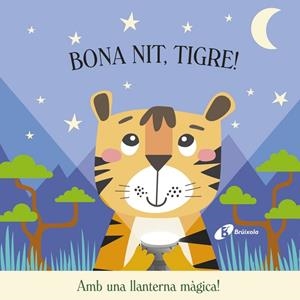 BONA NIT, TIGRE! AMB UNA LLANTERNA MAGICA | 9788413494272 | BUTTON, KATIE