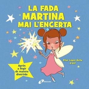 LA FADA MARTINA MAI L'ENCERTA. APRÈN A LLEGIR DE MANERA DIVERTIDA (LLETRA LLIGADA) | 9788413494463 | LÓPEZ ÁVILA, PILAR