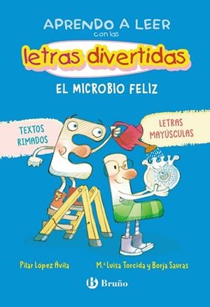 APRENDO A LEER CON LAS LETRAS DIVERTIDAS, 7. EL MICROBIO FELIZ (TEXTOS RIMADOS Y EN MAYÚSCULAS) | 9788469644102 | LÓPEZ ÁVILA, PILAR