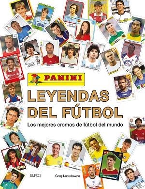 LEYENDAS DEL FÚTBOL  LOS MEJORES CROMOS DE FÚTBOL DEL MUNDO | 9788410469013 | LANSDOWNE, GREG