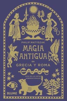 MAGIA ANTIGUA EN GRECIA Y ROMA GUÍA DE LAS ARTES SOBRENATURALES | 9788410469211 | MATYSZAK, PHILIP