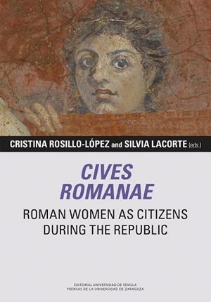 CIVES ROMANAE. ROMAN WOMEN AS CITIZENS DURING THE REPUBLIC | 9788413408040 | ROSILLO-LÓPEZ, CRISTINA/LACORTE, SILVIA