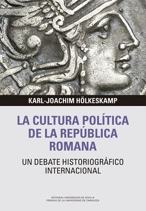 LA CULTURA POLÍTICA DE LA REPÚBLICA ROMANA UN DEBATE HISTORIOGRÁFICO INTERNACIONAL | 9788417873844 | HÖLKESKAMP, KARL-JOACHIM