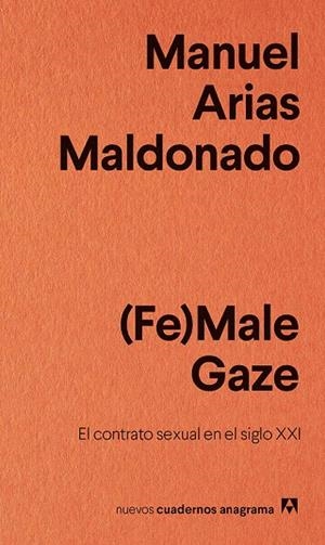 (FE)MALE GAZE. EL CONTRATO SEXUAL EN EL SIGLO XXI | 9788433916242 | ARIAS MALDONADO, MANUEL