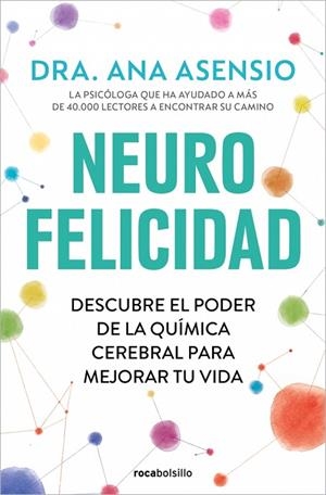 NEUROFELICIDAD DESCUBRE EL PODER DE LA QUÍMICA CEREBRAL PARA MEJORAR TU VIDA | 9788410197350 | ASENSIO, DRA. ANA