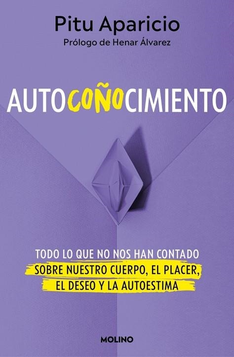 AUTOCOÑOCIMIENTO TODO LO QUE NO NOS HAN CONTADO SOBRE NUESTRO CUERPO, EL PLACER, EL DESEO Y LA AU | 9788427248199 | APARICIO, PITU