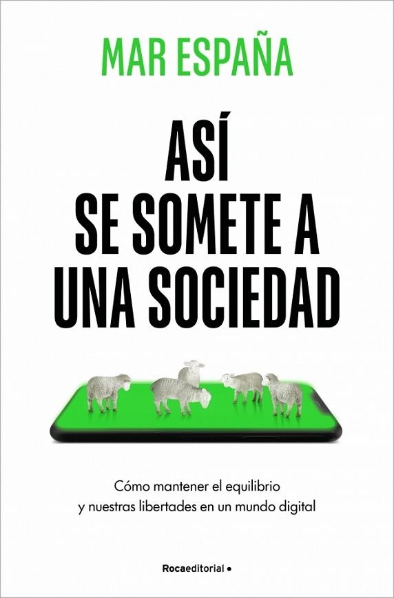 ASÍ SE SOMETE A UNA SOCIEDAD. CÓMO MANTENER EL EQUILIBRIO Y NUESTRAS LIBERTADES EN UN MUNDO DIGITAL | 9788410442481 | ESPAÑA, MAR